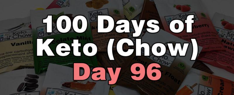 100 days of keto chow day 96