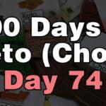 100 days of keto chow day 74