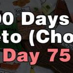 100 days of keto chow day 75