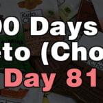 100 days of keto chow day 81