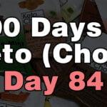 100 days of keto chow day 84