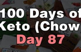 100 days of keto chow day 87