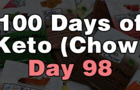 100 days of keto chow day 98