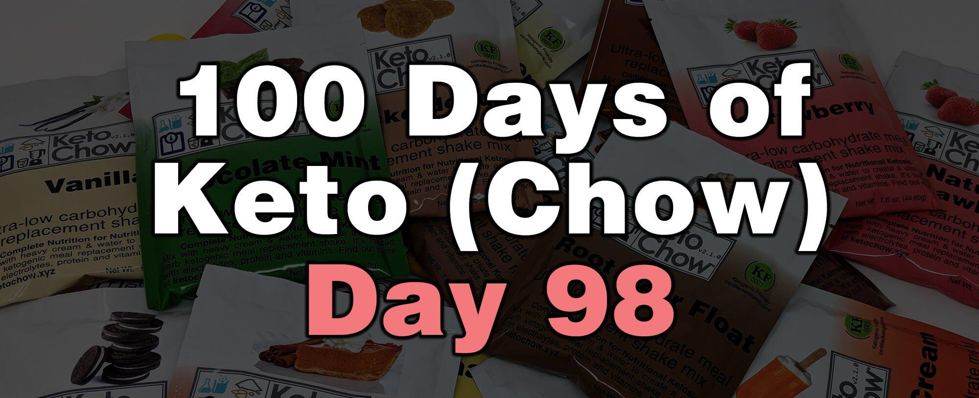 100 days of keto chow day 98