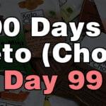 100 days of keto chow day 99